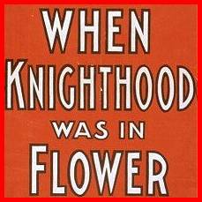 when knighthood was in flower 1922